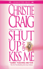 Shut Up and Kiss Me By Christie Craig, Violet Strong (Read by) Cover Image