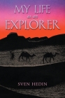 My Life as an Explorer By Sven Hedin, Alfhild Huebsch (Translator) Cover Image