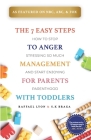 The 7 Easy Steps to Anger Management for Parents with Toddlers: How to Stop Stressing So Much and Start Enjoying Parenthood Cover Image