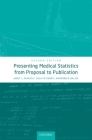 Presenting Medical Statistics from Proposal to Publication Cover Image