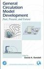 General Circulation Model Development: Past, Present, and Future Volume 70 (International Geophysics #70) Cover Image