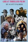 Great Thriller Films By Scott V. Palmer Cover Image