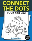 Connect The Dots Book For Kids Ages 4-8: Challenging and Fun Dot to Dot Puzzles for Kids, Toddlers, Boys and Girls Ages 4-6, 6-8 Cover Image