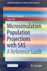 Microsimulation Population Projections with SAS: A Reference Guide (Springerbriefs in Population Studies) Cover Image