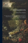 Dominion; or, The Unity and Trinity of the Human Race; With the Divine Political Constitution of the World, and the Divine Rights of Shem, Ham, and Ja By Samuel Davies Baldwin Cover Image