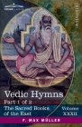 Vedic Hymns, Part I: Hymns to the Maruts, Rudra, Vâyu and Vâta (Sacred Books of the East #32) By F. Max Müller (Translator) Cover Image