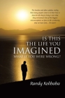 Is This the Life You Imagined: What if you were wrong? By Randy Kolibaba Cover Image