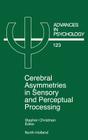 Cerebral Asymmetries in Sensory and Perceptual Processing: Volume 123 (Advances in Psychology #123) By S. Christman (Editor) Cover Image