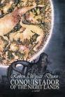 Conquistador of the Night Lands By Robin Wyatt Dunn Cover Image