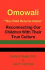 Omowali: The Child Returns Home - Reconnecting Our Children with Their True Culture By Martha R. Bireda, Jaha F. Cummings Cover Image