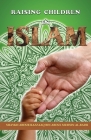 Raising children in Islam By Abdullah Bin Ali Somali (Translator), Shaykh Abdur Razzaaq Bin Abdul Al Badr Cover Image