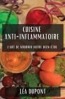 Cuisine Anti-Inflammatoire: L'Art de Nourrir Votre Bien-Être Cover Image