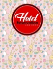 Hotel Reservation Log Book: Booking System, Reservation Book Template, Hotel Reservation Diary, Reservation Template, Cute Birthday Cover By Rogue Plus Publishing Cover Image