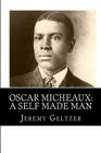 Oscar Micheaux: A Self Made Man: Part of Behind the Scenes: A Young Person's Guide to Film History By Jeremy Geltzer Cover Image
