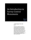 An Introduction to Survey Control Monuments By J. Paul Guyer Cover Image