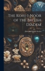 The Kohi-I-Noor of the British Diadem Cover Image
