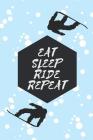 Eat Sleep Ride Repeat: Snowboard Notebook Snow Sports For Snowboarders Gifts For Snowboarding Lovers Cover Image