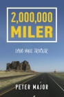 2,000,000 Miler: Long Haul Trucker By Pete (Pierre) Major Cover Image