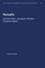 Novalis: German Poet--European Thinker--Christian Mystic (University of North Carolina Studies in Germanic Languages a #10) Cover Image