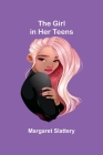 The Girl in Her Teens By Margaret Slattery Cover Image