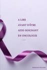 A Lire Avant d'Être Aide-Soignant En Oncologie Cover Image