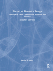The Art of Theatrical Design: Elements of Visual Composition, Methods, and Practice By Kaoiṁe E. Malloy Cover Image