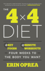 The 4 x 4 Diet: 4 Key Foods, 4-Minute Workouts, Four Weeks to the Body You Want By Erin Oprea, Carrie Underwood (Foreword by) Cover Image