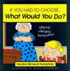 If You Had to Choose, What Would You Do? By Sandra Mcleod Humphrey Cover Image