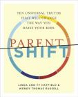 Parentshift: Ten Universal Truths That Will Change the Way You Raise Your Kids By Wendy Thomas Russell, Linda Hatfield, Ty Hatfield Cover Image