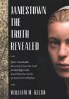 Jamestown, the Truth Revealed By William M. Kelso Cover Image