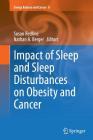 Impact of Sleep and Sleep Disturbances on Obesity and Cancer (Energy Balance and Cancer #8) Cover Image
