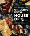 Grilling with House of Q: Inspired Recipes for Backyard Barbecues By Brian Misko Cover Image