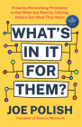 What's in It for Them?: 9 Genius Networking Principles to Get What You Want by Helping Others Get What They Want By Joe Polish Cover Image