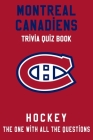 Montreal Canadiens Trivia Quiz Book - Hockey - The One With All The Questions: NHL Hockey Fan - Gift for fan of Montreal Canadiens By Clifton Townes Cover Image