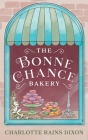 The Bonne Chance Bakery By Charlotte Rains Dixon Cover Image