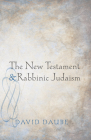 The New Testament and Rabbinic Judaism By David Daube Cover Image