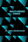 Multi-Versed Lyrics By Tiera Porter-House Cover Image