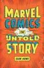 Marvel Comics: The Untold Story Cover Image