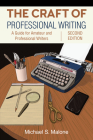 The Craft of Professional Writing, Second Edition: A Guide for Amateur and Professional Writers By Michael S. Malone Cover Image