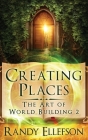 Creating Places By Randy Ellefson Cover Image