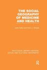 The Social Geography of Medicine and Health (Routledge Library Editions: Social and Cultural Geography) Cover Image