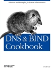 DNS & Bind Cookbook: Solutions & Examples for System Administrators Cover Image