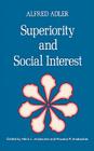 Superiority and Social Interest: A Collection of Later Writings By Alfred Adler, Heinz Ludwig Ansbacher (Editor), Rowena R. Ansbacher (Editor) Cover Image
