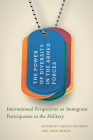 The Power of Diversity in the Armed Forces: International Perspectives on Immigrant Participation in the Military (Human Dimensions In Foreign Policy, Military Studies, And Security Studies Series) Cover Image