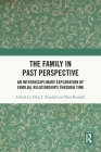 The Family in Past Perspective: An Interdisciplinary Exploration of Familial Relationships Through Time By Ellen J. Kendall (Editor), Ross Kendall (Editor) Cover Image