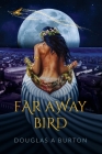 Far Away Bird By Douglas a. Burton, George Frei (Illustrator) Cover Image