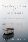 The Penny Poet of Portsmouth: A Memoir of Place, Solitude, and Friendship Cover Image