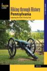 Hiking Through History Pennsylvania: Exploring the State's Past by Trail Cover Image