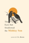 The Eyes That Swallowed the Midday Sun By C. L. Brown Cover Image
