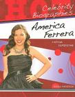 America Ferrera: Latina Superstar (Hot Celebrity Biographies) By Sheila Anderson Cover Image